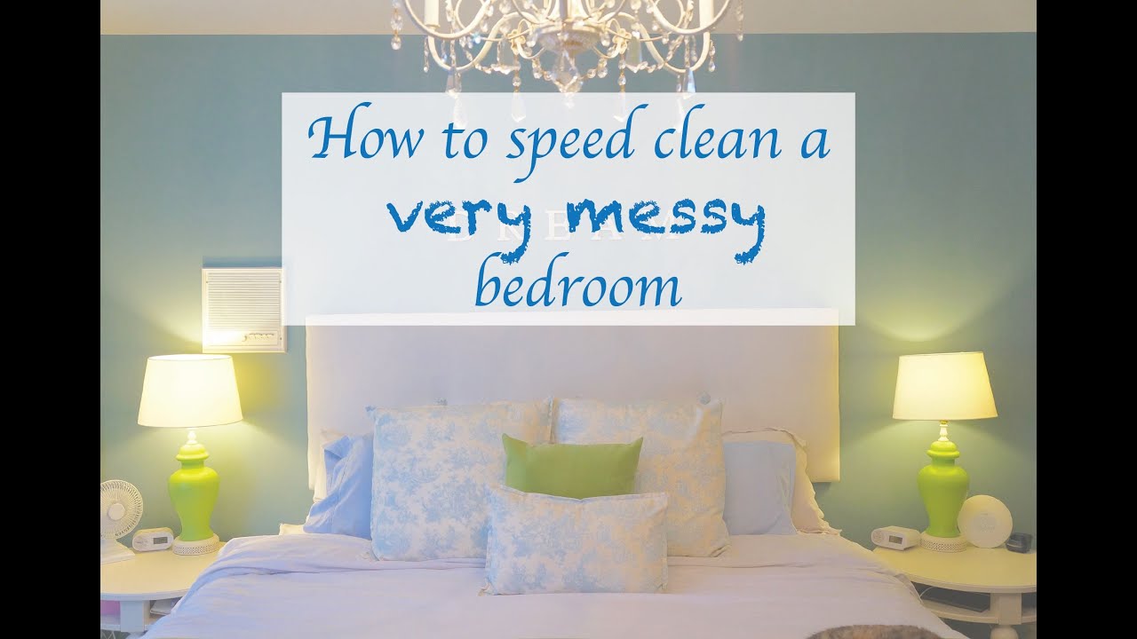 How to speed clean a very messy bedroom