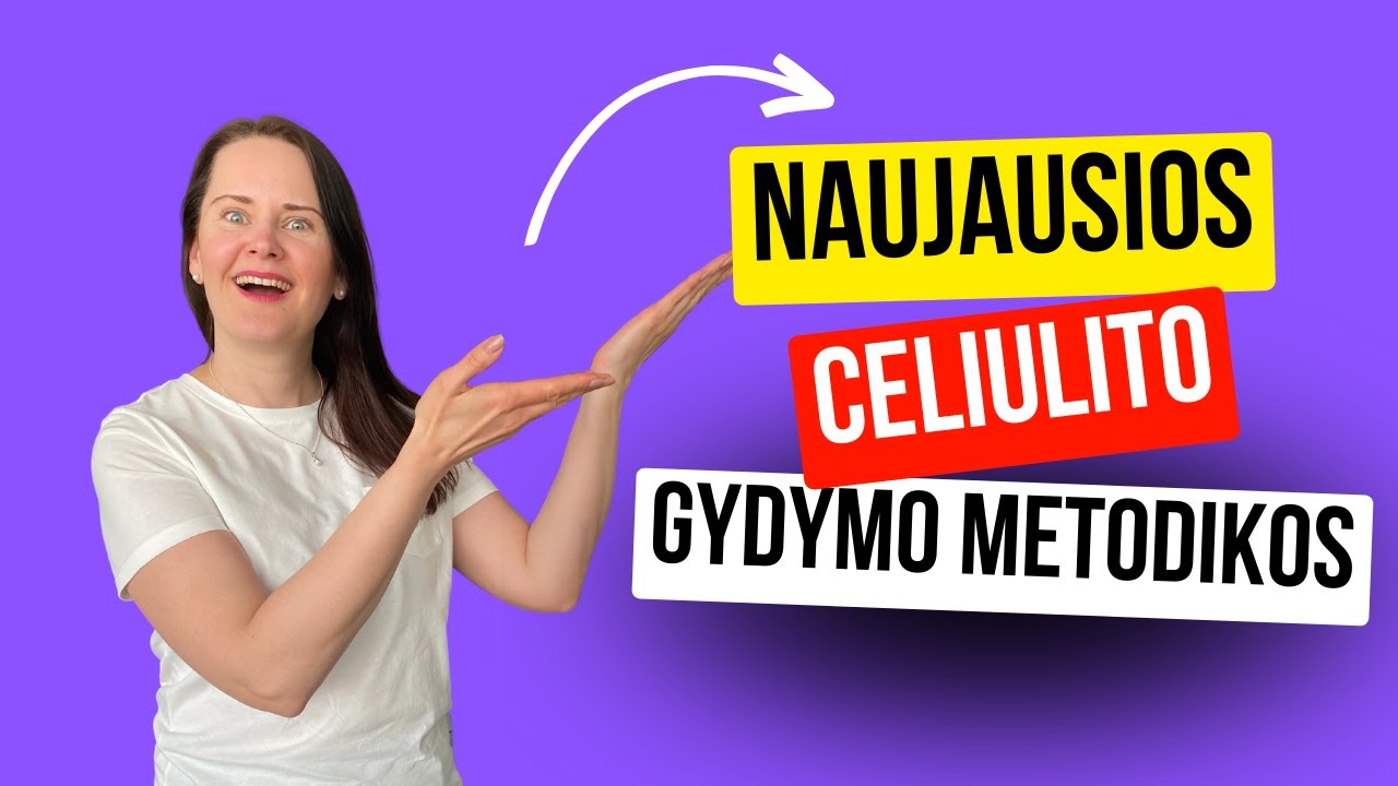 Gyd. Birutė Čijunskienė: Naujausios celiulito gydymo metodikos
