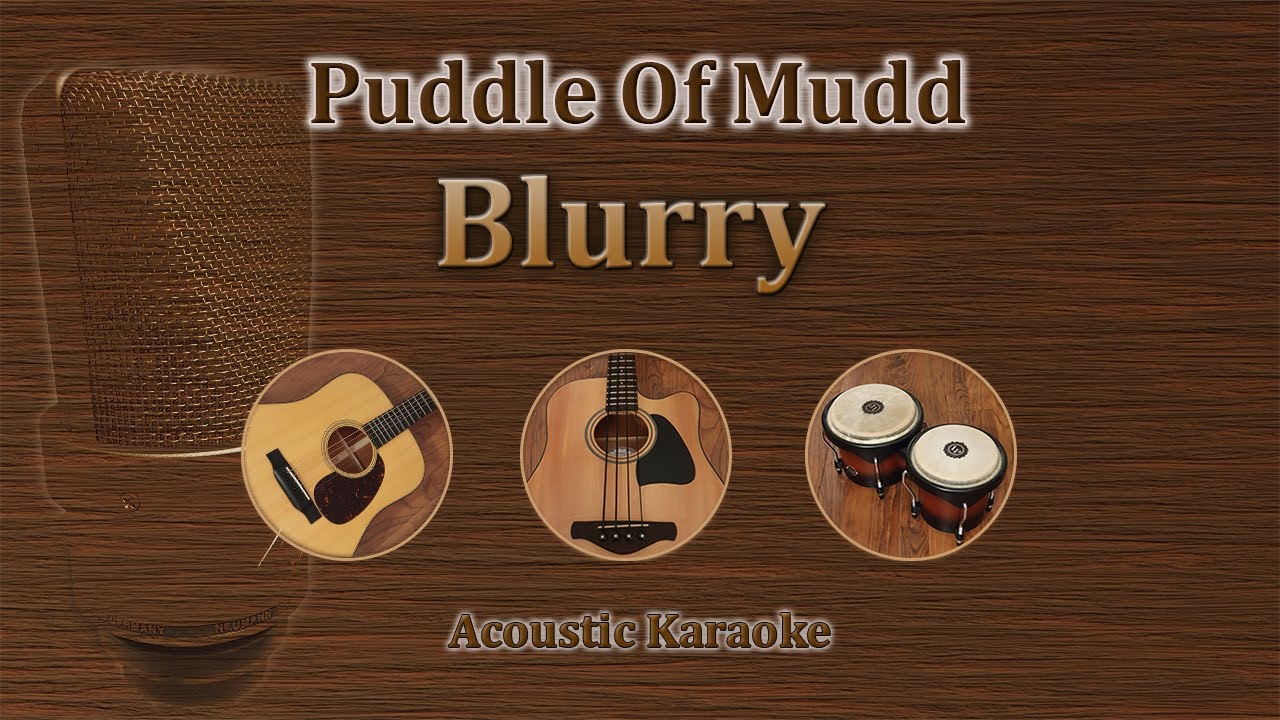 Blurry - Puddle Of Mudd (Acoustic Karaoke)