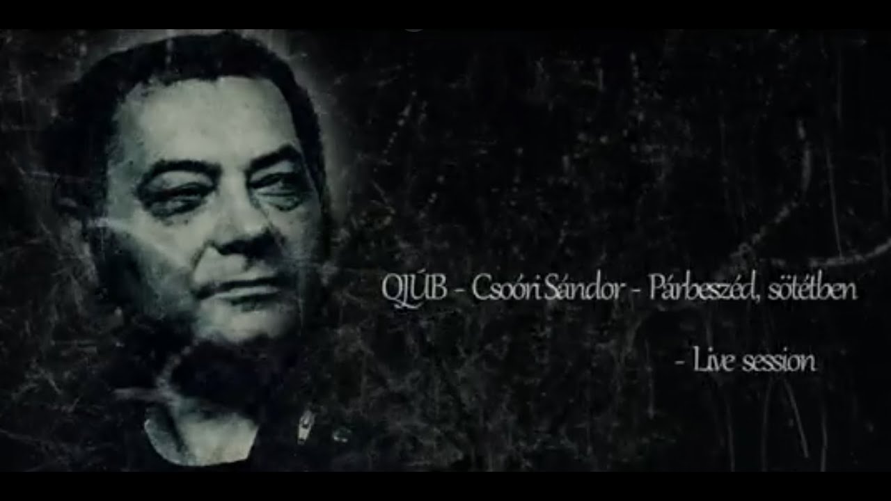 QJÚB - Csoóri Sándor - Párbeszéd, sötétben - Live session