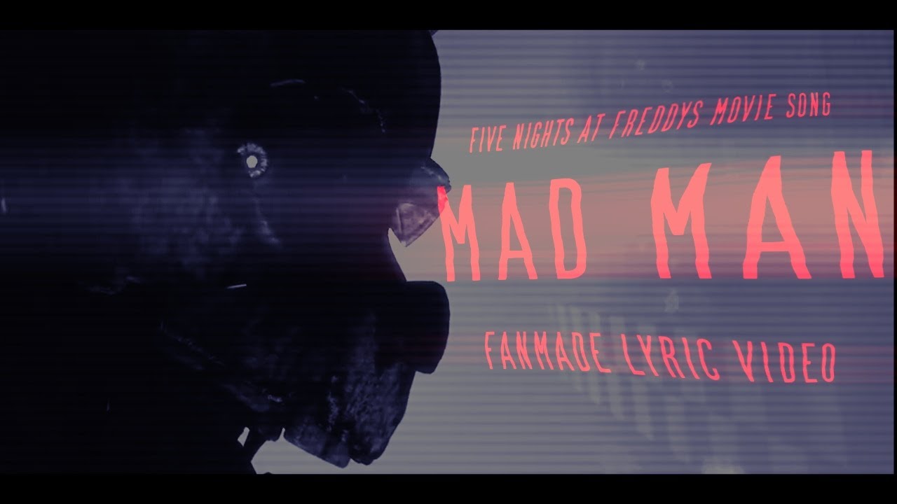 FNAF MOVIE SONG (MAD MAN) - FANMADE LYRIC VIDEO (1080p 60fps)