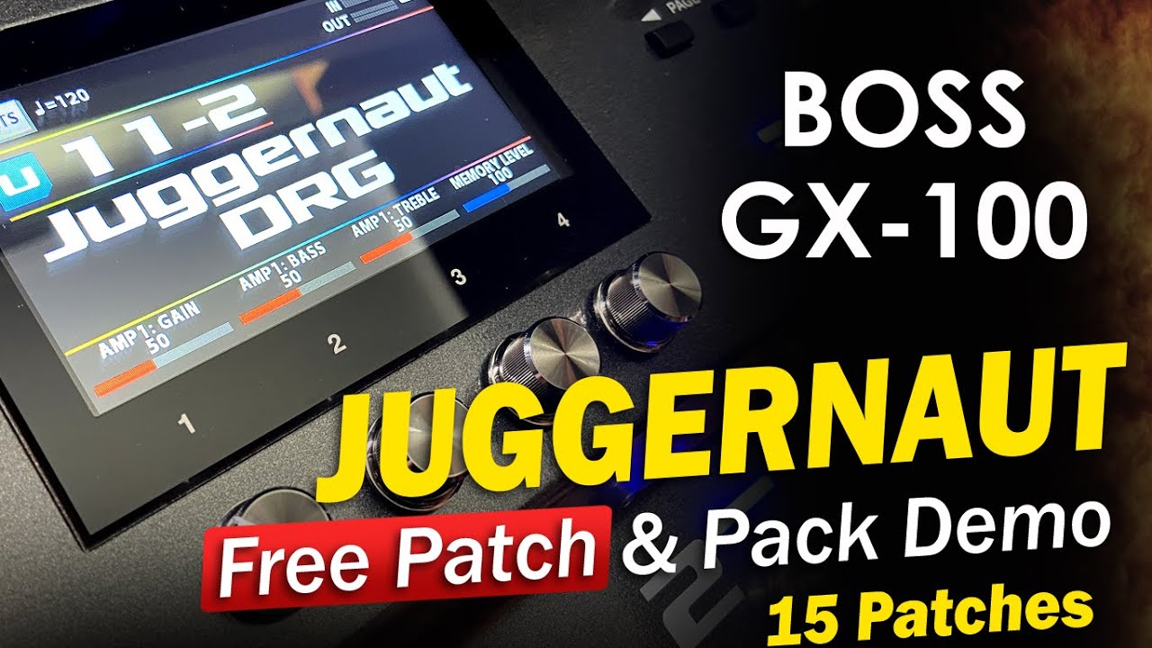 BOSS GX-100 JUGGERNAUT 15 Patches: Free Patch & Pack Demo