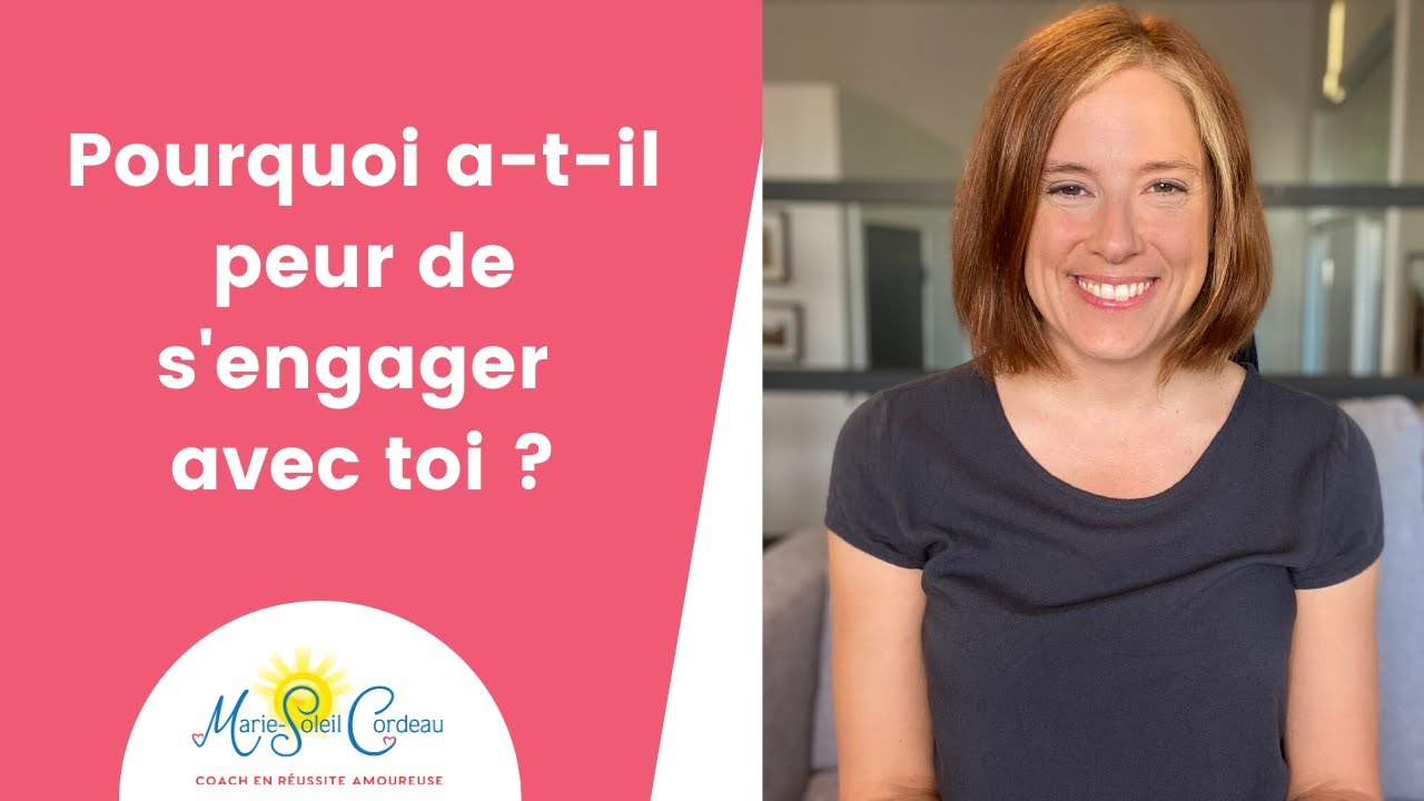 Pourquoi a-t-il peur de s'engager avec toi ?