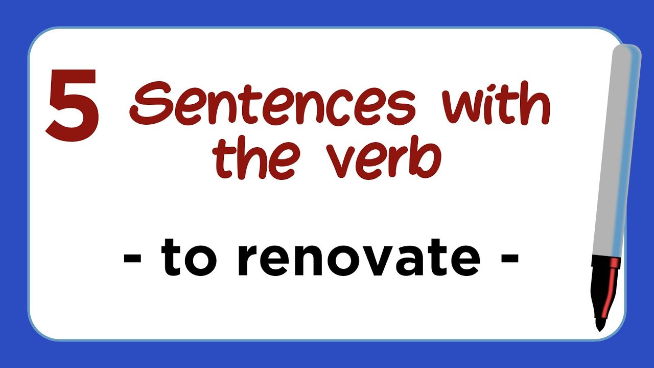 5 Sentences with the Verb - TO RENOVATE