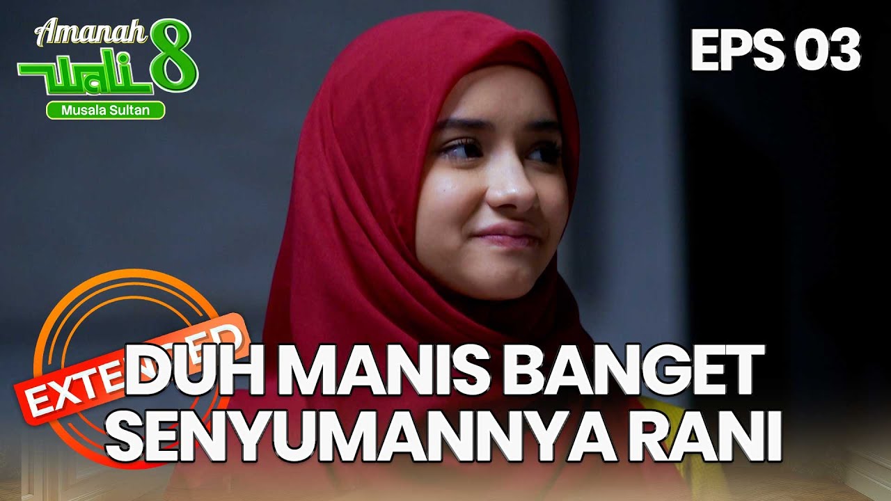 Senyumannya Rani Manis Banget Ke Sultan - AMANAH WALI 8 | EPS 03 EXTENDED VERSION