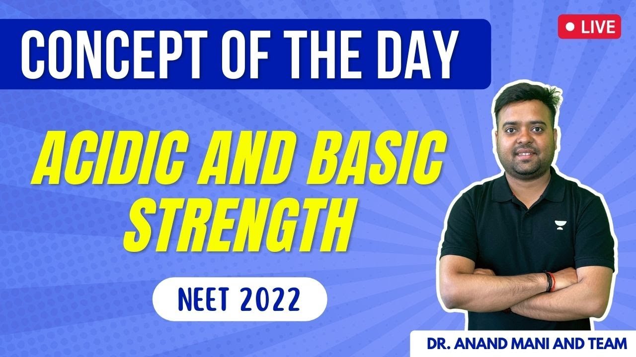 Concept of the Day | GOC | Acidic and Basic Strength | NEET 2022 | Dr. Anand Mani and Team