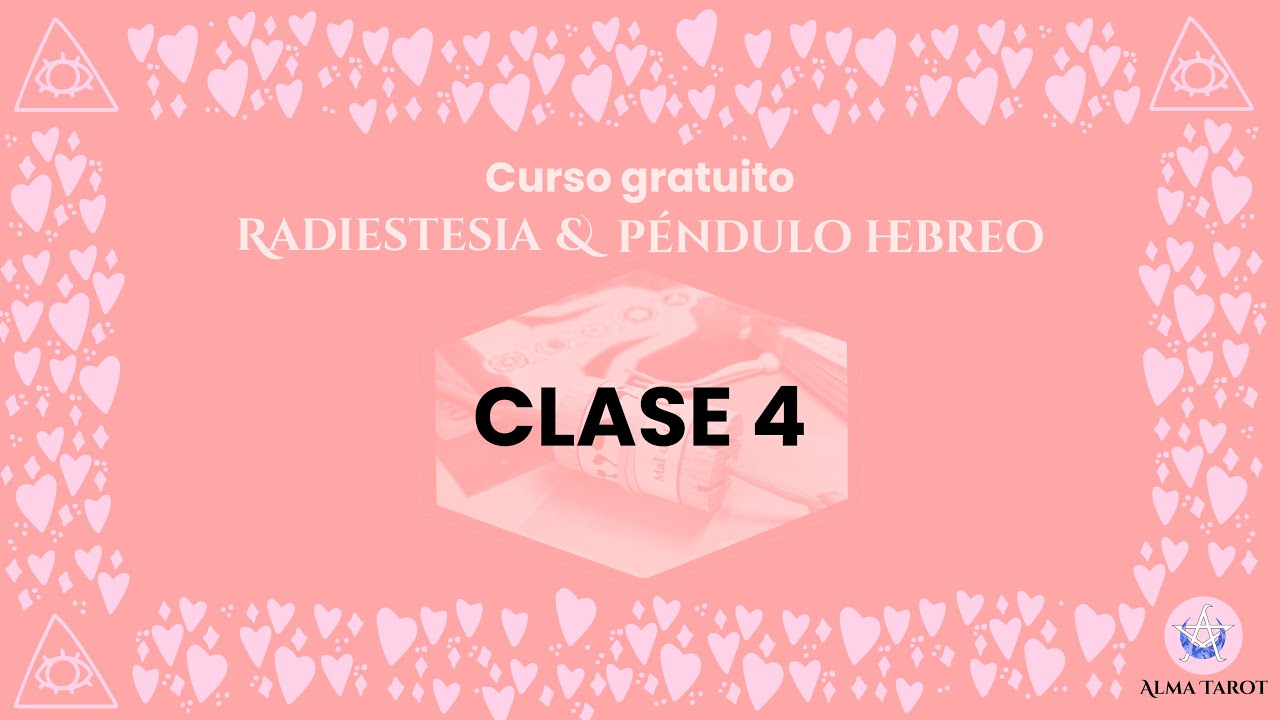 CLASE 4 MAGIAS, MAL DE OJO Y PROTECCIÓN JOSHUA - Curso de Radiestesia & Péndulo Hebreo - Alma Tarot