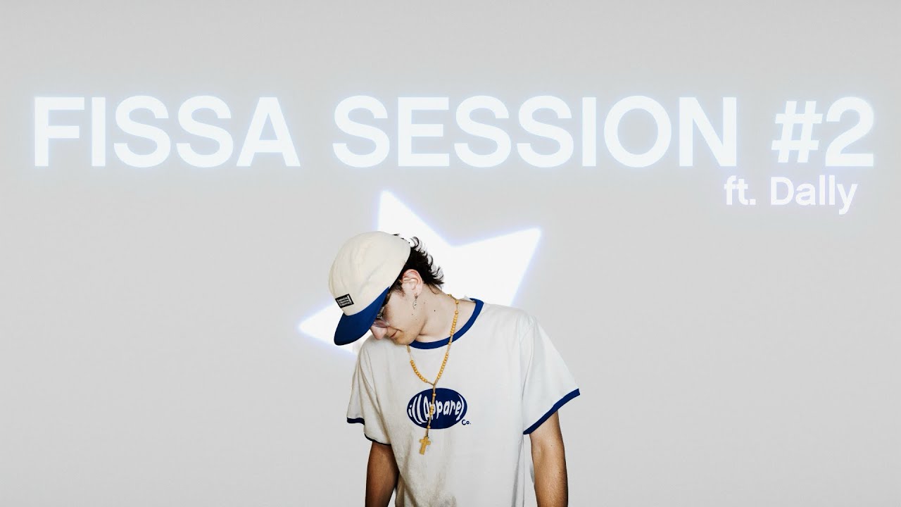 FISSA SESSION #2 Ft. dally (Video Oficial) 