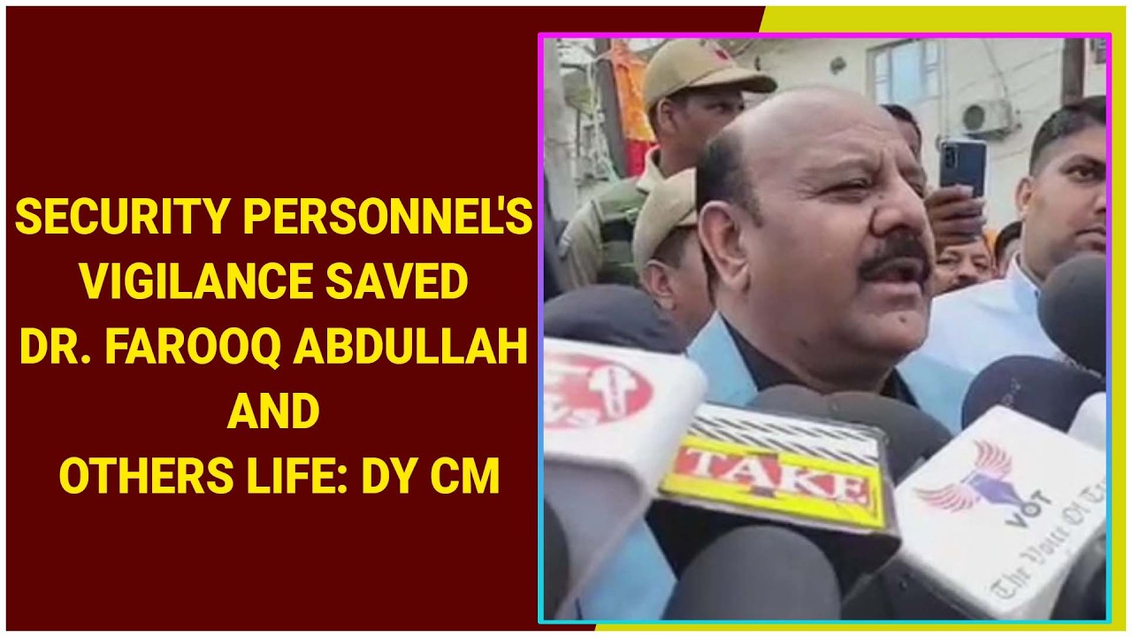 Security Personnel's Vigilance saved Dr. Farooq Abdullah and others life: Dy CM Surinder Choudhary