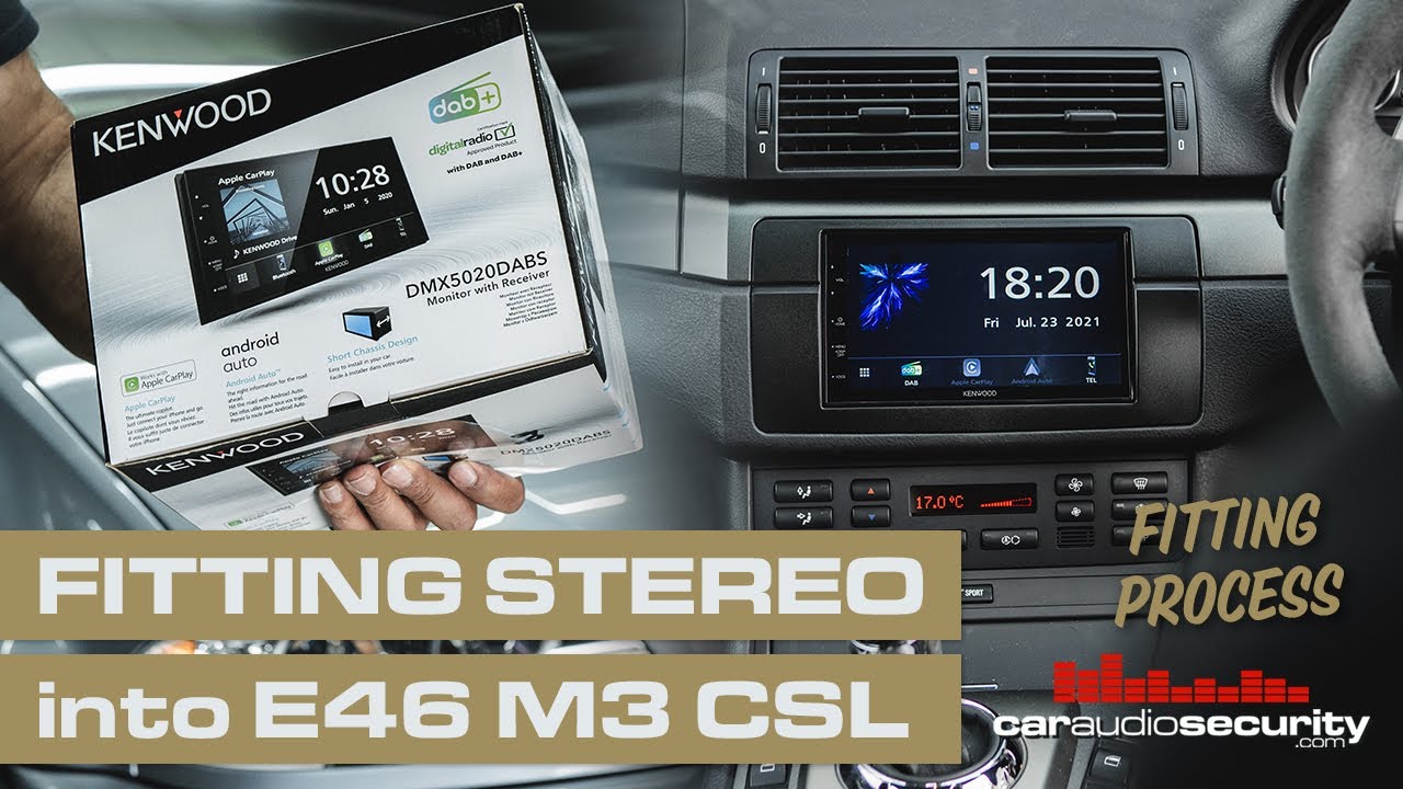 BMW E46 M3 CSL - Fitting a CarPlay stereo | Kenwood DMX5020DABS | Car Audio & Security