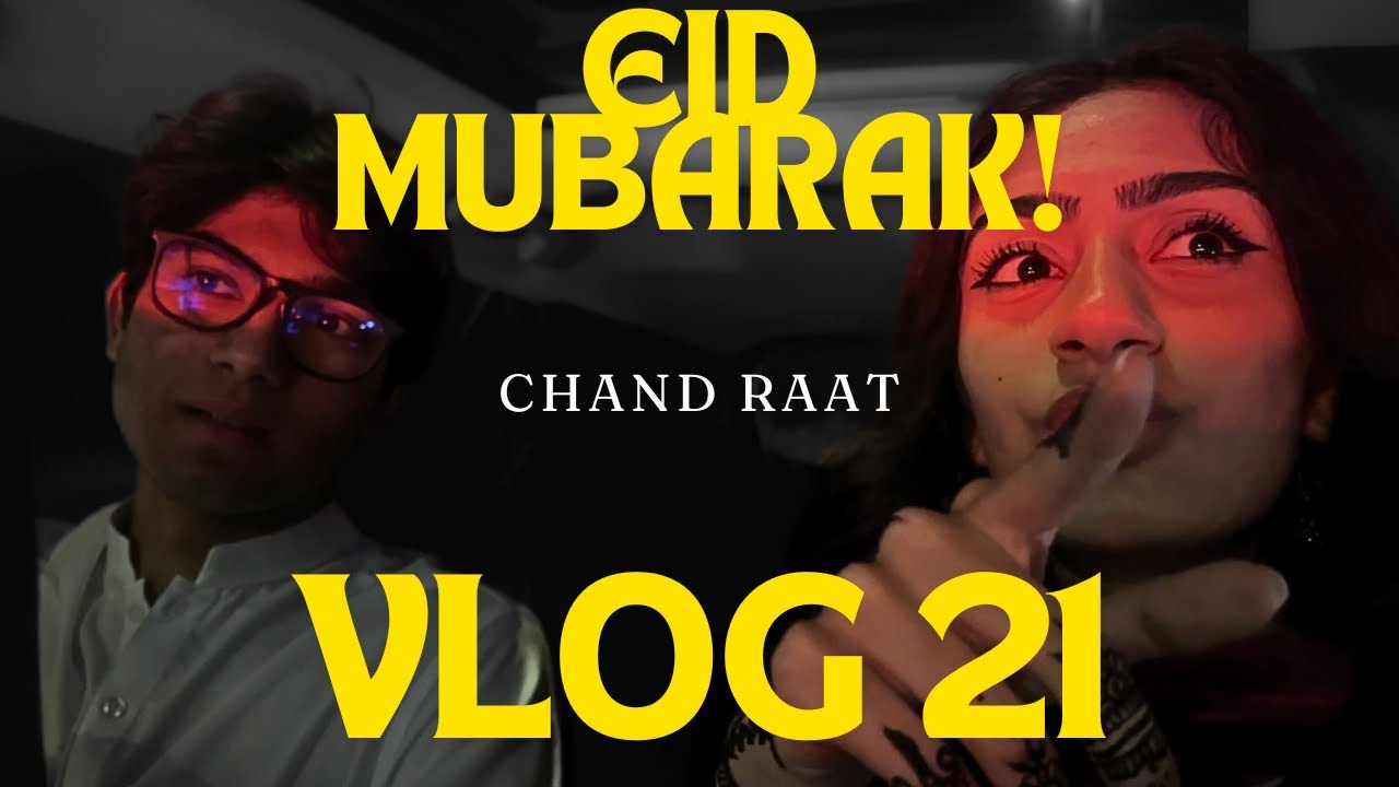 EID MUBARAK!! Chand Raat | Islamabad\Peshawar | Vlog 21
