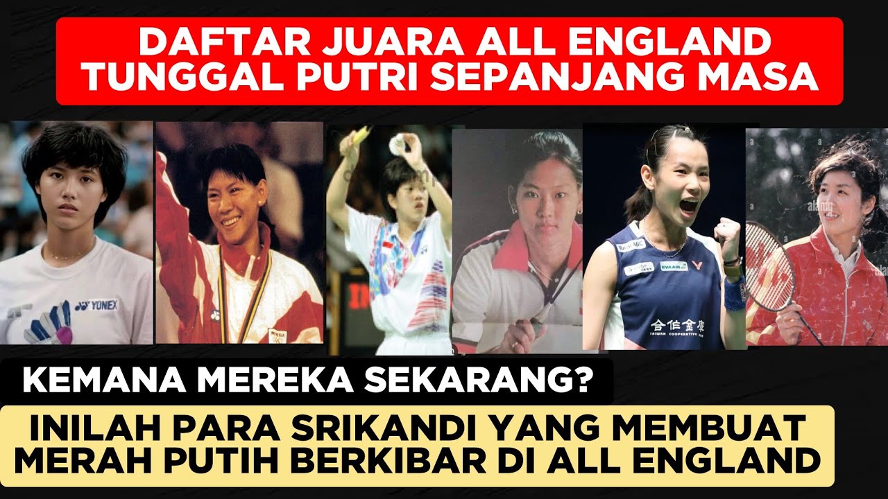Daftar Juara ALL ENGLAND TUNGGAL PUTRI Sepanjang masa - Daftar atlet Bulutangkis Indonesia