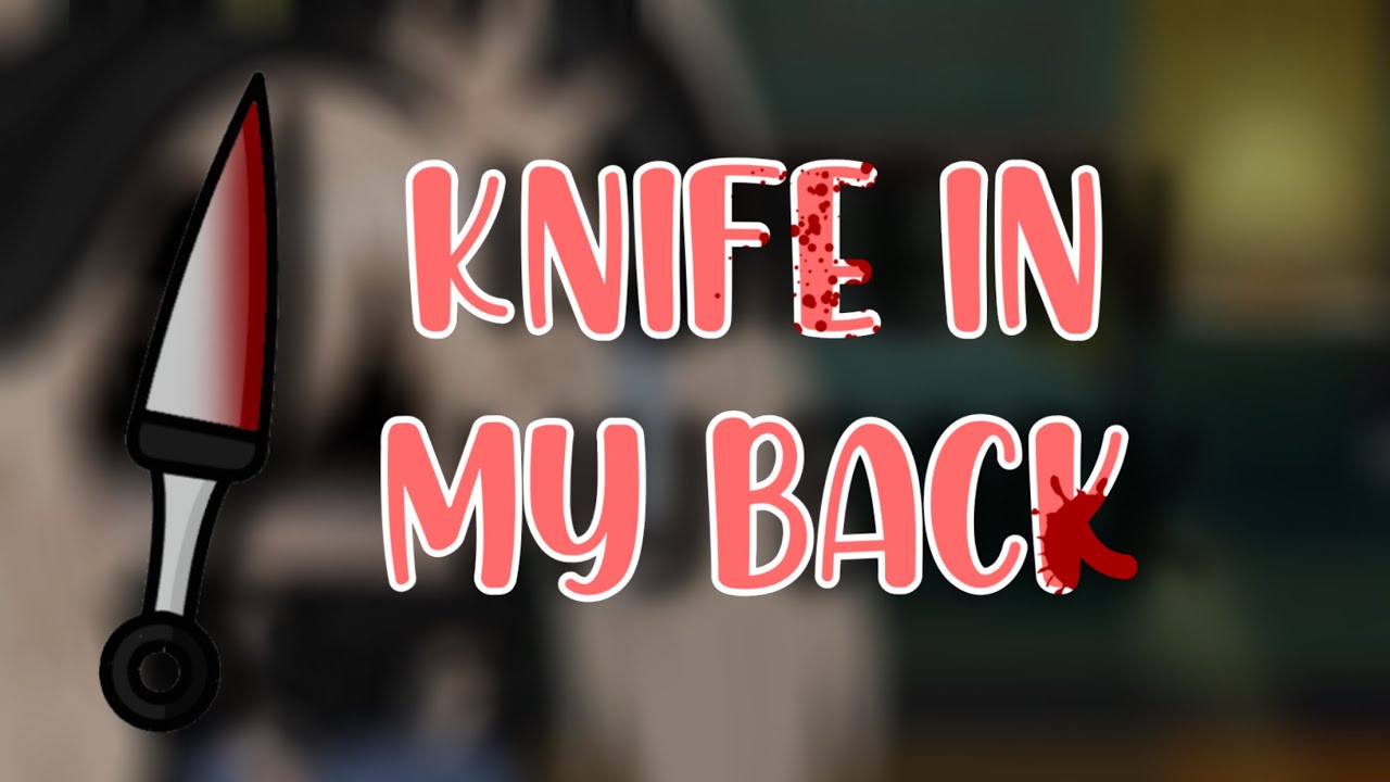 Knife in my back [GCMV] Part 14 of the bad child & angry too
