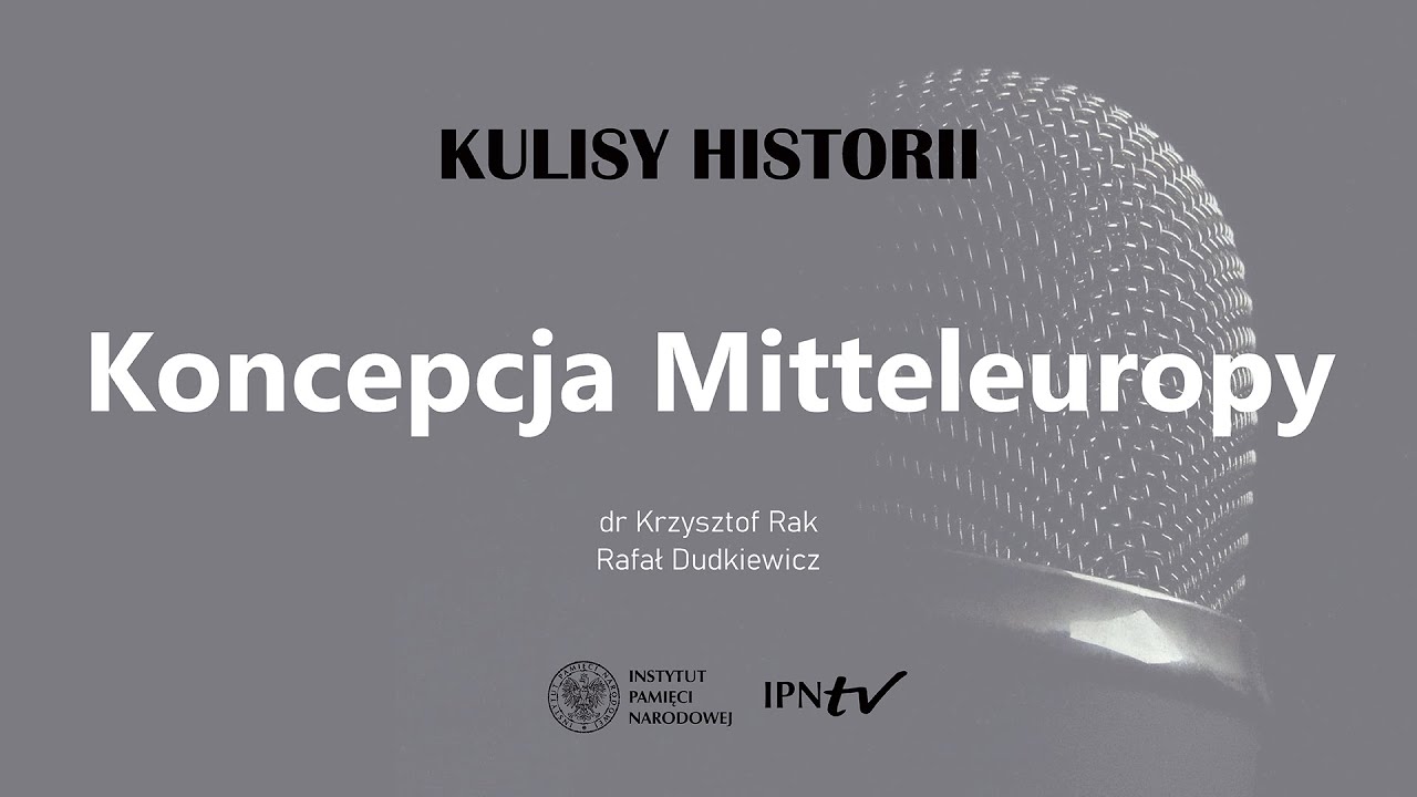 KONCEPCJA MITTELEUROPY  – cykl Kulisy historii odc. 99