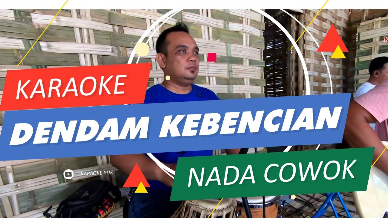 DENDAM KEBENCIAN KARAOKE NADA COWOK PRIA