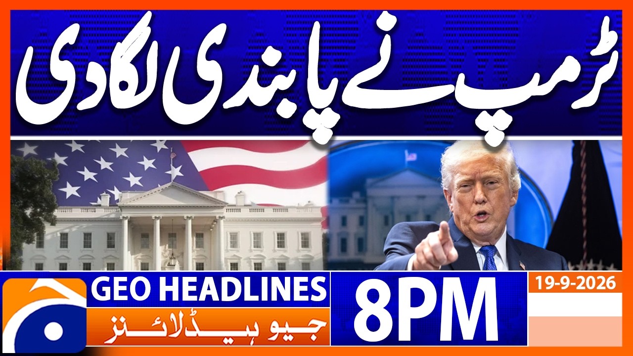 Trump Bans 3 Media Outlets..!! | 8PM Headline Geo News | 19th Sep 2026
