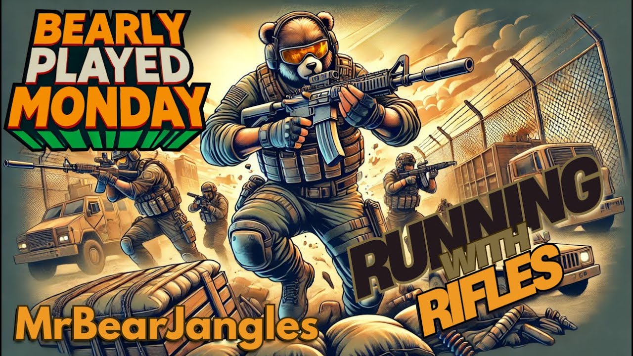 Bearly Played Mondays - MrBearJangles Plays Running With Rifles