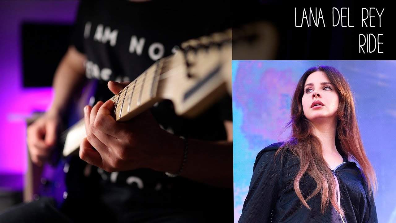 Lana Del Rey - Ride - Electric Guitar Cover