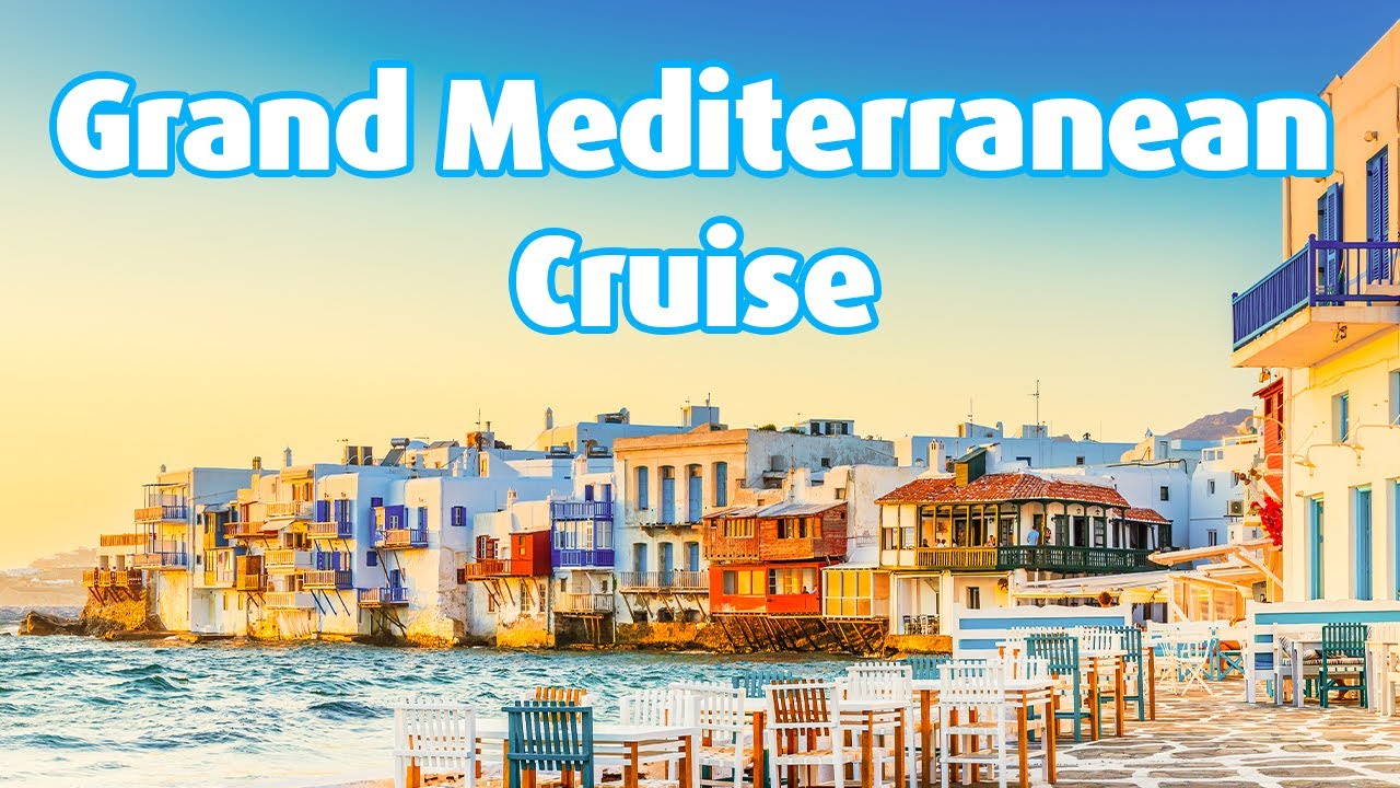 Grand Mediterranean Cruise