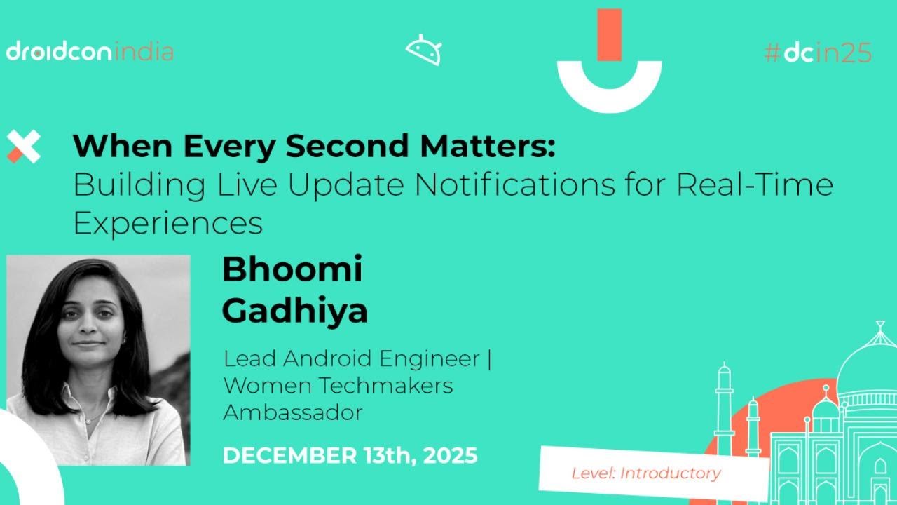 Building Live Update Notifications for Real-Time Experiences - Bhoomi Gadhiya | droidcon india 2025