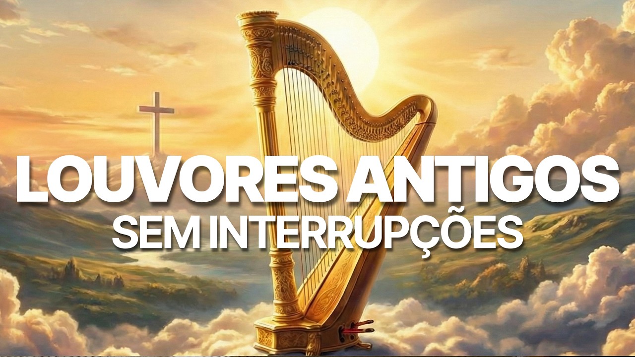 LOUVORES ANTIGOS - Harpa Cristã - Hinos Tradicionais da Igreja do Senhor Jesus
