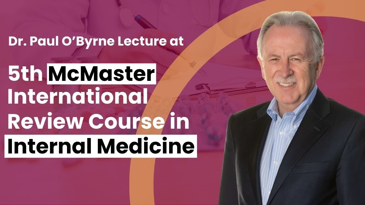 Paul O’Byrne lecture at 5th McMaster International Review Course in Internal Medicine (MIRCIM)