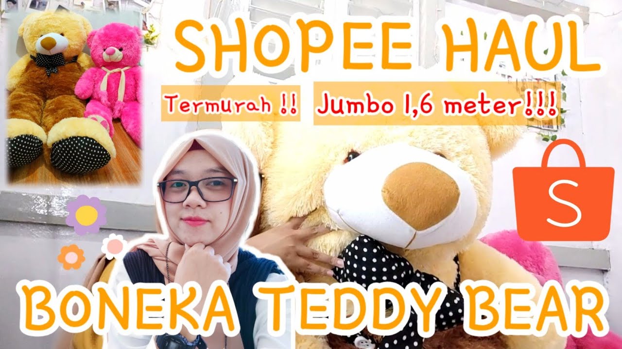 SHOPEE HAUL BONEKA TEDDY BEAR SUPER JUMBO