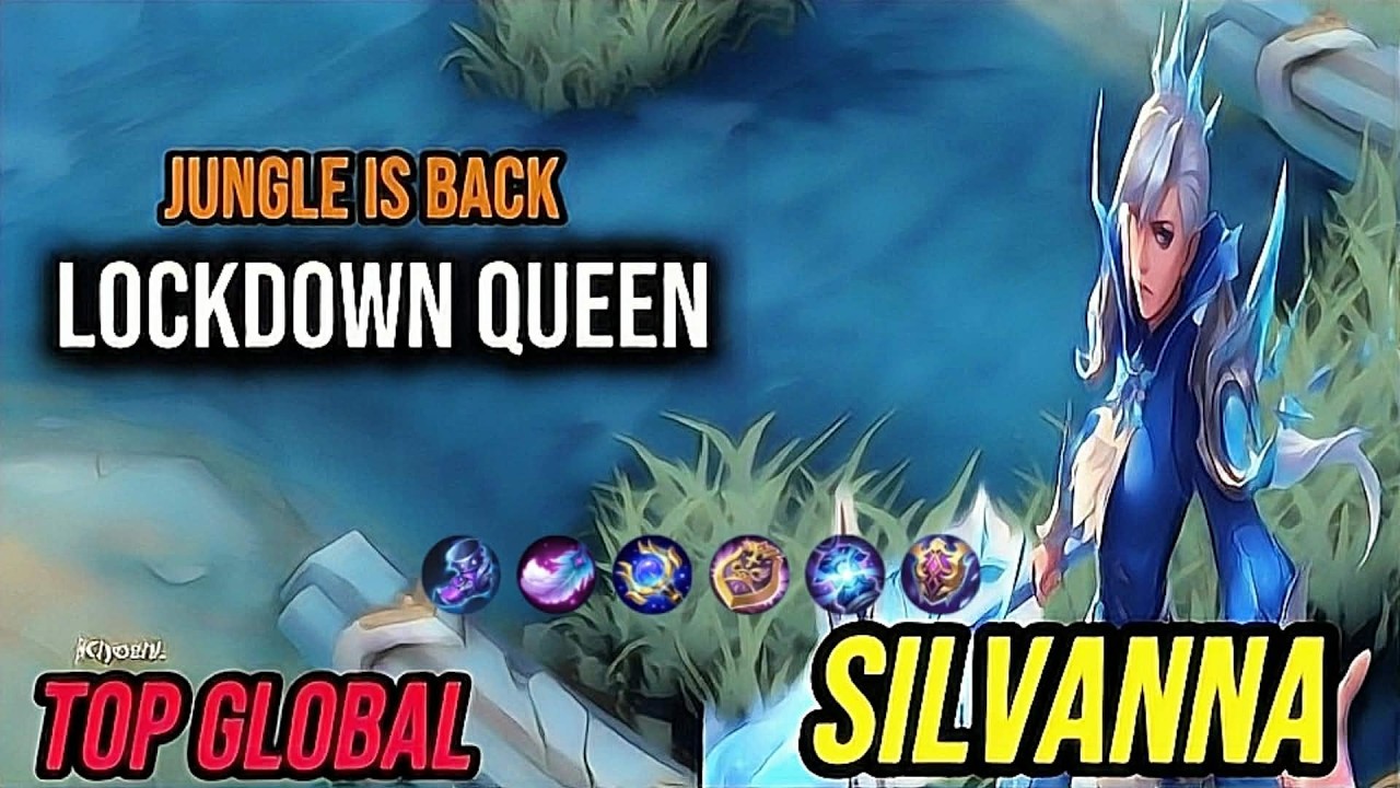 Gameplay Silvanna Jungle Is Back, Lockdown Queen [ Top Global Silvanna ] Mobile Legends