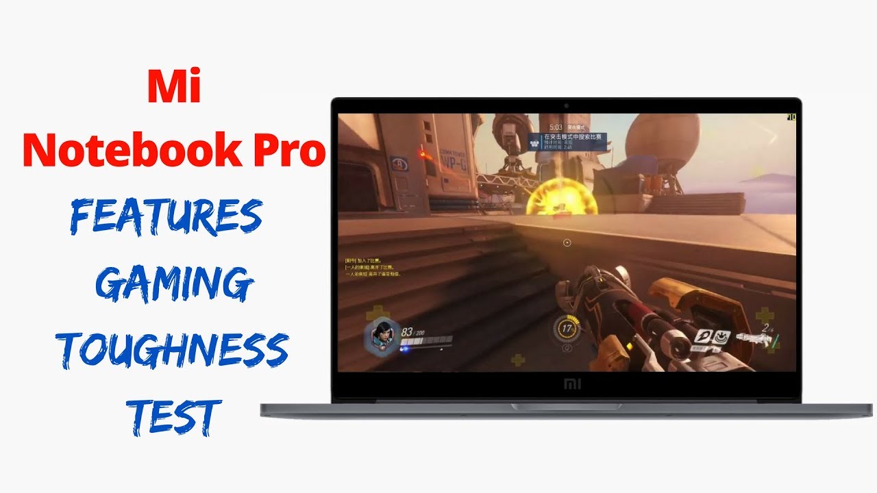 Mi Notebook Pro Features, Gaming and Toughness Test