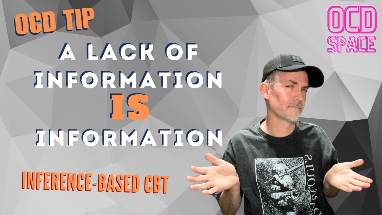 A Lack of Information IS Information / Inference-Based Cognitive Behavioral Therapy (ICBT)