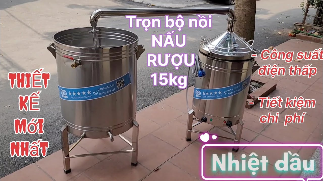 Nồi nấu rượu 15kg cỡ vừa CÔNG SUẤT ĐIỆN THẤP nhất hiện nay