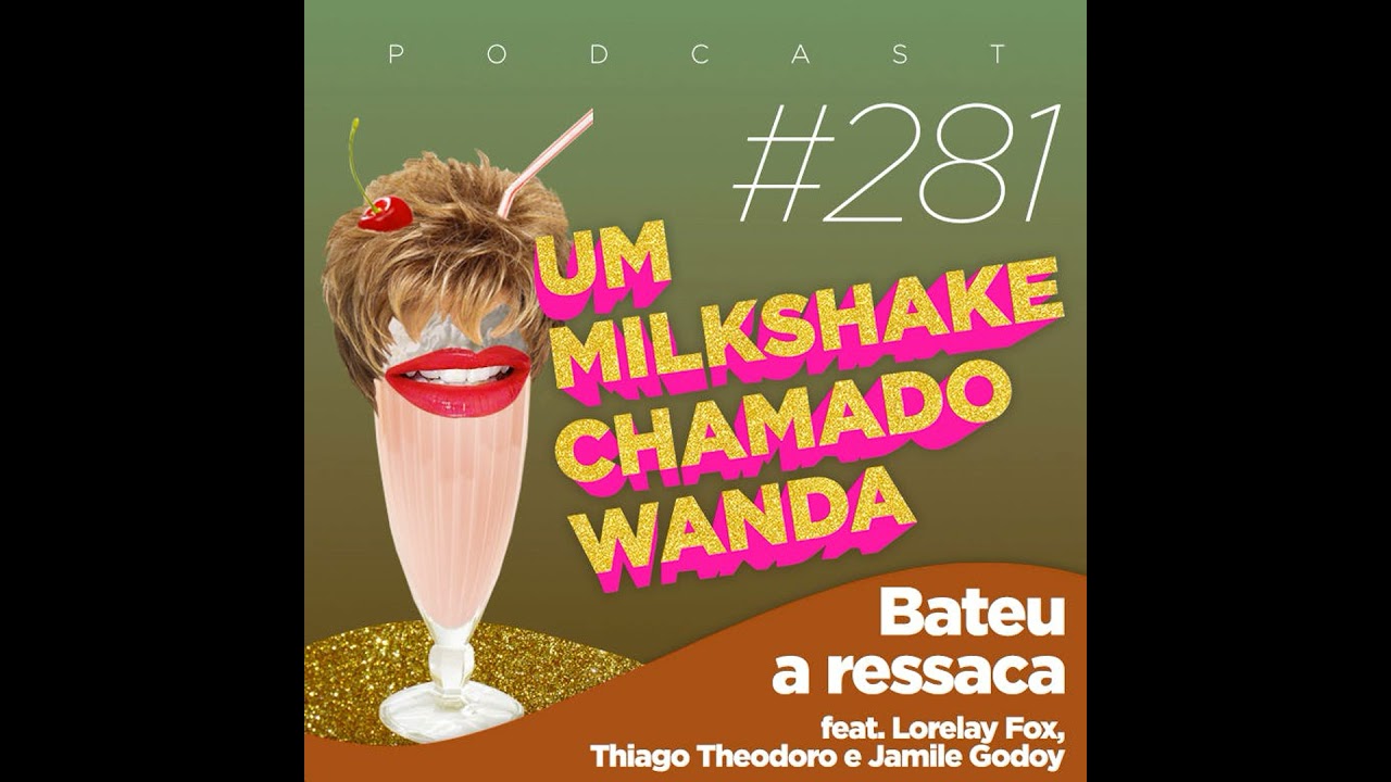 #281 - Bateu a ressaca! (feat. Lorelay Fox, Thiago Theodoro e Jamile Godoy)