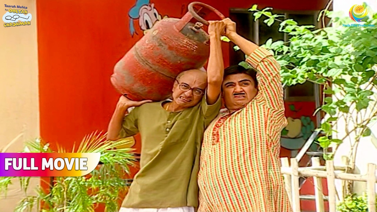 गुस्से में Aakar Bapuji ne Utha Liya Heavy Cylinder ! | FULL MOVIE | Taarak Mehta Ka Ooltah Chashmah