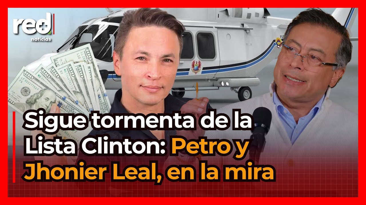 La Lista Clinton sigue creando tormenta en Colombia: Gustavo Petro y Jhonier Leal, en la mira