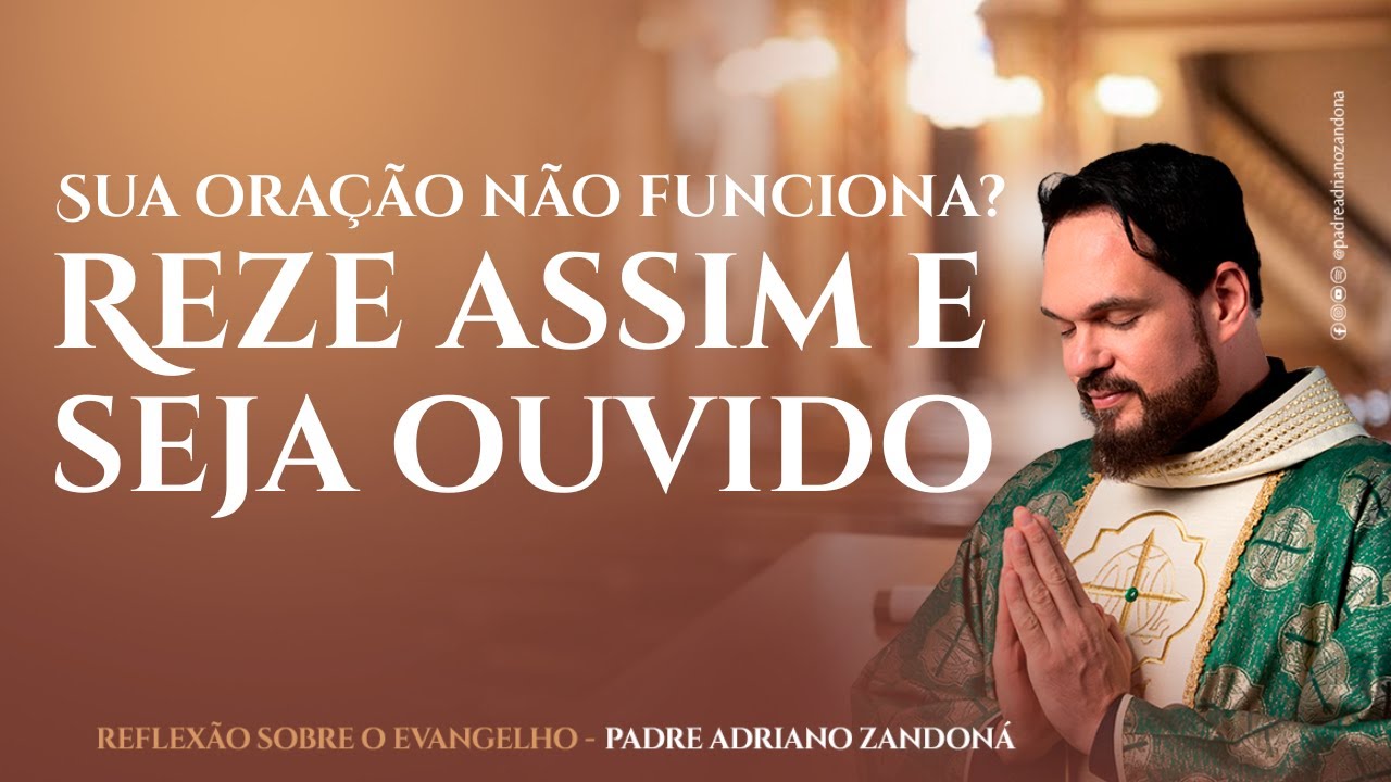 Por que Deus não Responde Algumas Orações? - Padre Adriano Zandoná
