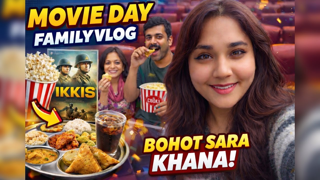 IKKIS Movie Day with Family 🍿 | Bohot Sara Khana 😍 | Family Vlog