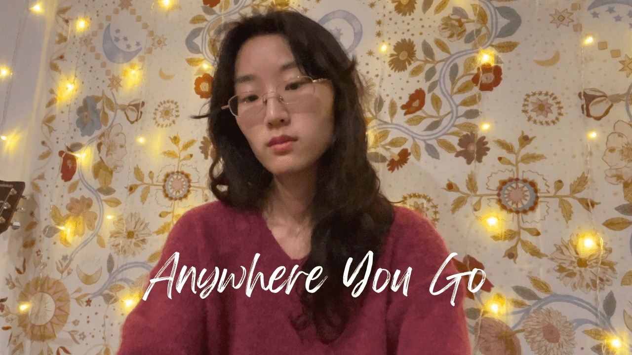 anywhere you go (original song) 💌