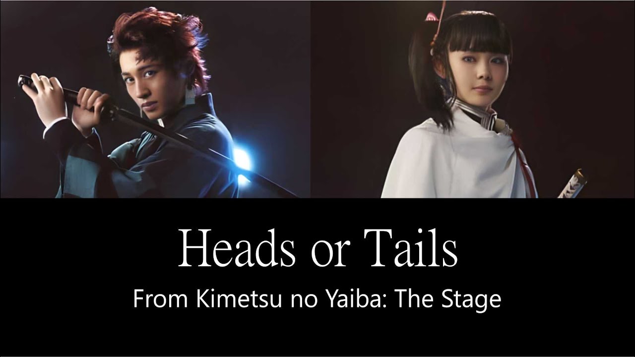Kimetsu no Yaiba: The Stage - 'Heads or Tails' Lyrics (ENG)