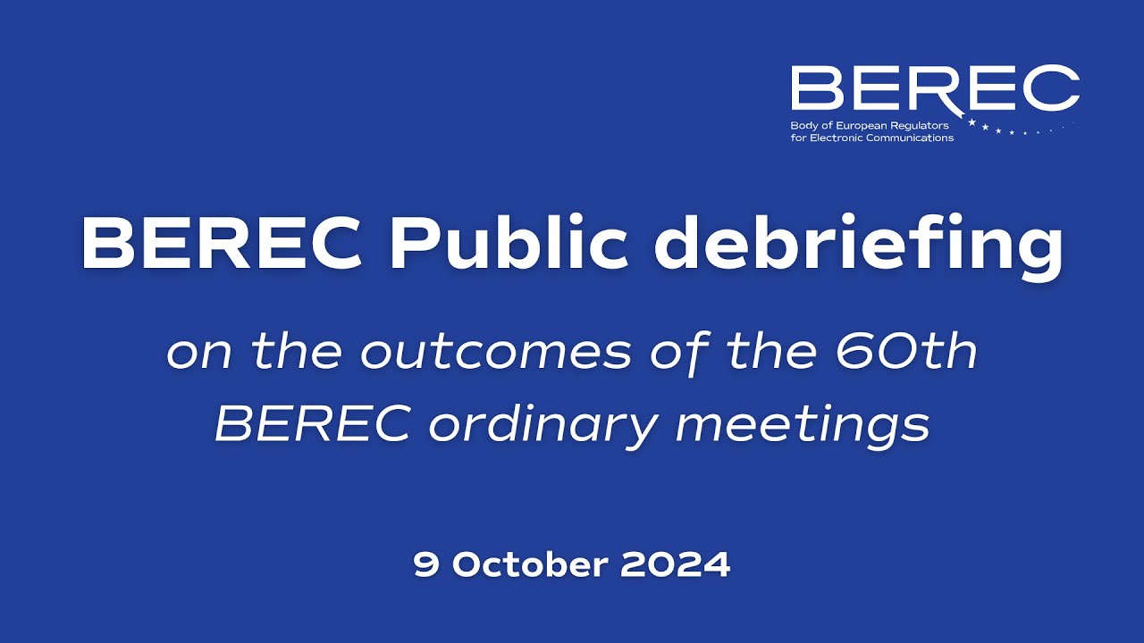BEREC public debriefing on the outcomes of the 60th BEREC ordinary meetings