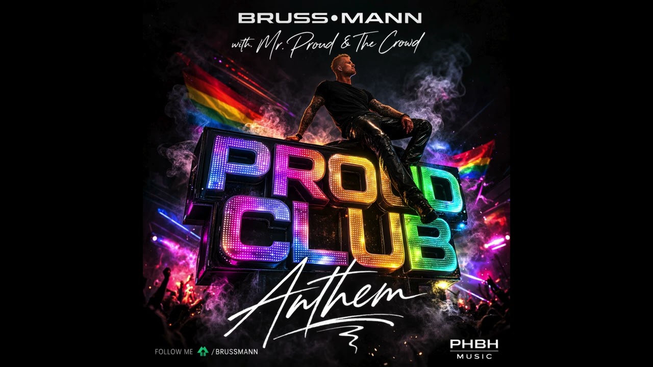 PROUD CLUB ANTHEM | BRUSS&middot;MANN, MR. PROUD & THE CROWD