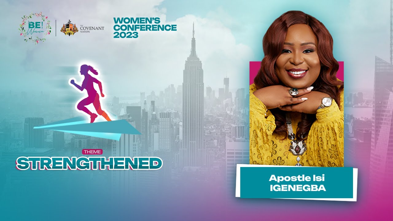 BE! WOMEN CONFERENCE 2023 | STRENGTHENED | APOSTLE ISI IGENEGBA SESSION