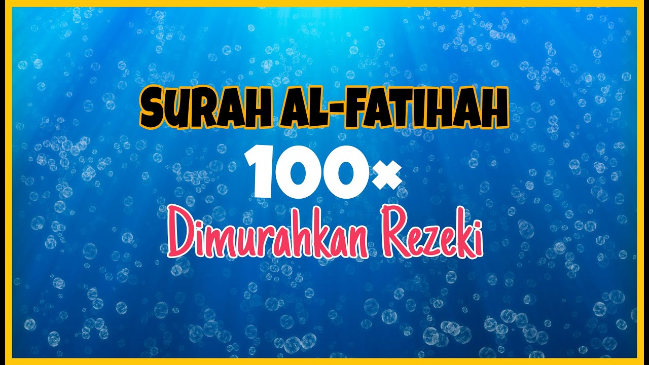 Surah Al Fatihah 100 kali | Dikabulkan Hajat yang Baik | murahkan Rezeki