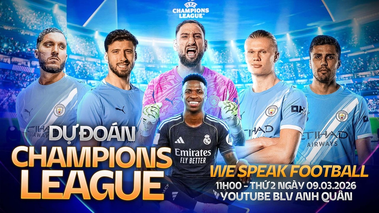 Dự đoán Champions League và những câu chuyện bên lề khác | WE SPEAK FOOTBALL trưa thứ Hai