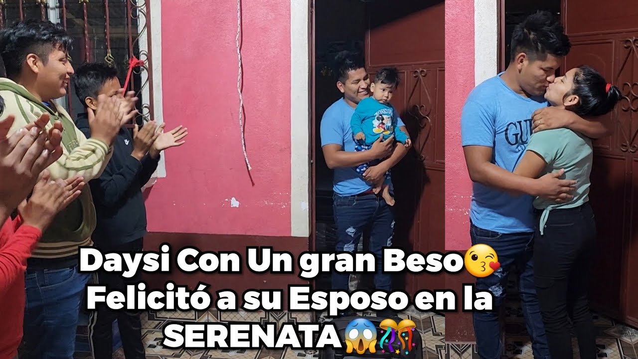 Le fuimos hacer SERENATA a EDY🎊 hoy es Su Cumpleaños😱 Daysi Con Un Grán Beso😘 agarró a su Esposo😱😍😘
