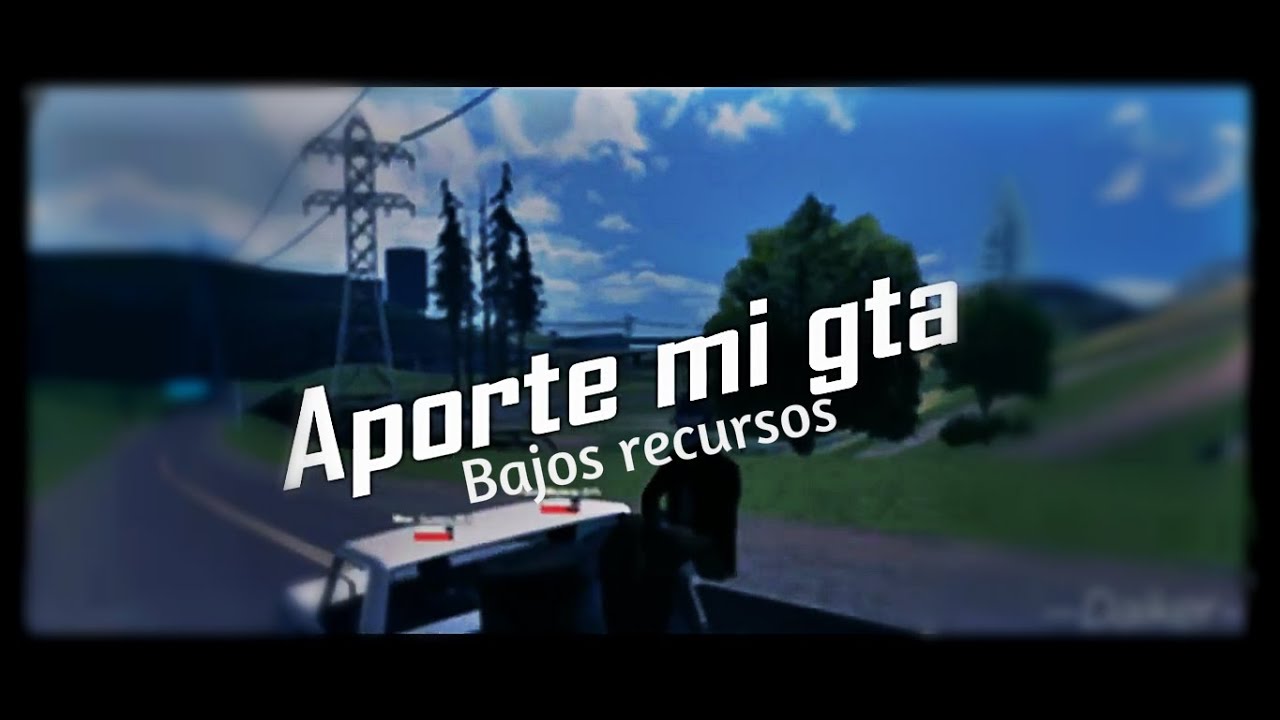 [Aporte mi GTA] Enb,Colormod,Skybox... —Especial 100 Subs— Bajos recursos