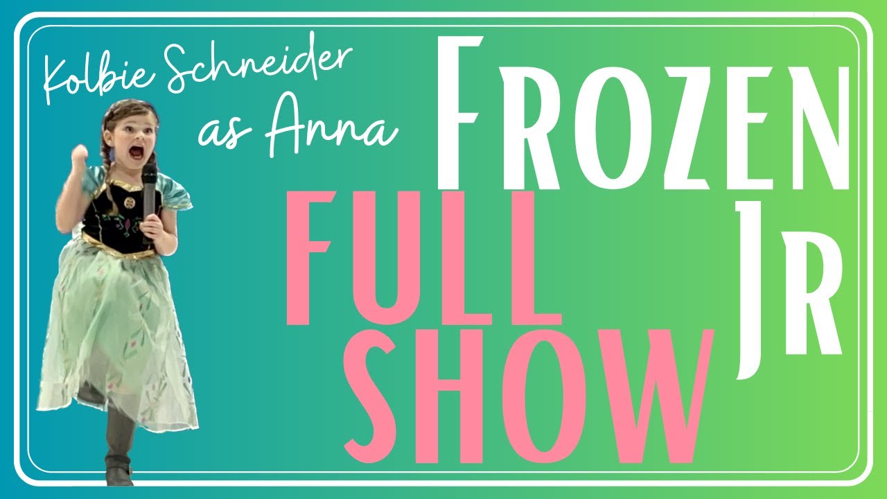 Frozen, Jr (FULL SHOW) starring Kolbie as ANNA!