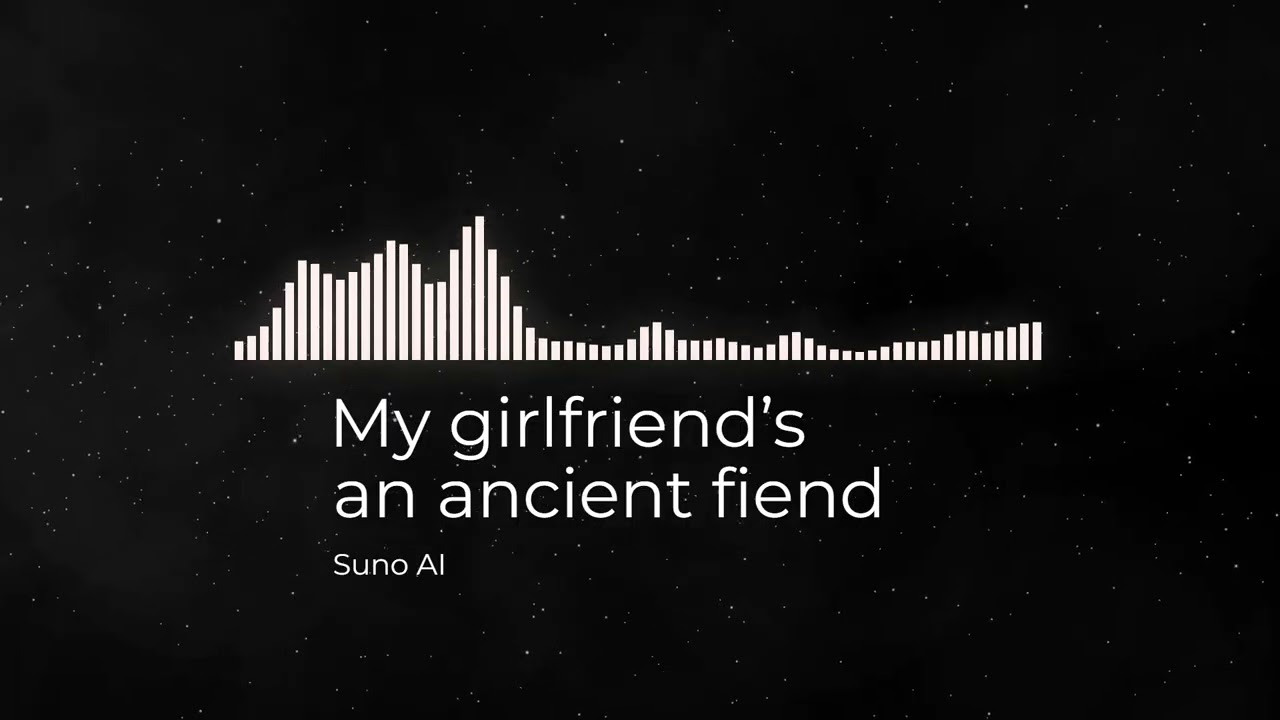 My girlfriend’s an ancient fiend (neuro music)