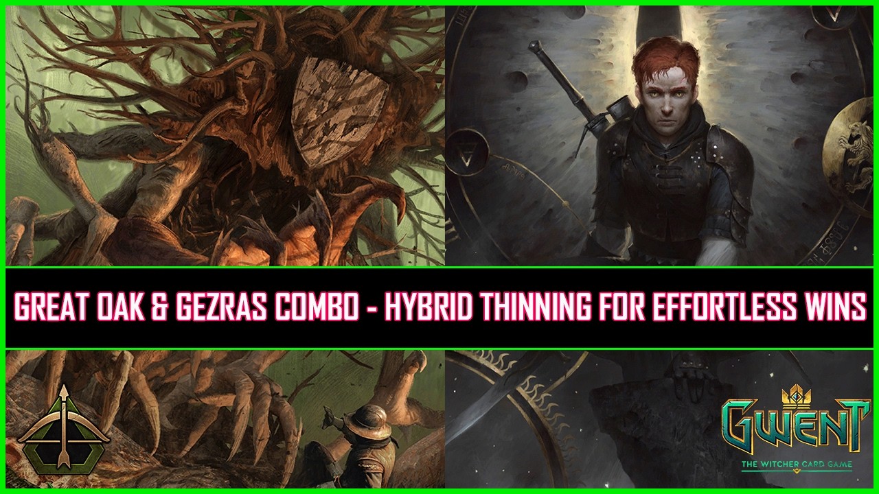 Gwent | The Great Oak & Gezras Combo - Hybrid Thinning For Effortless Wins!