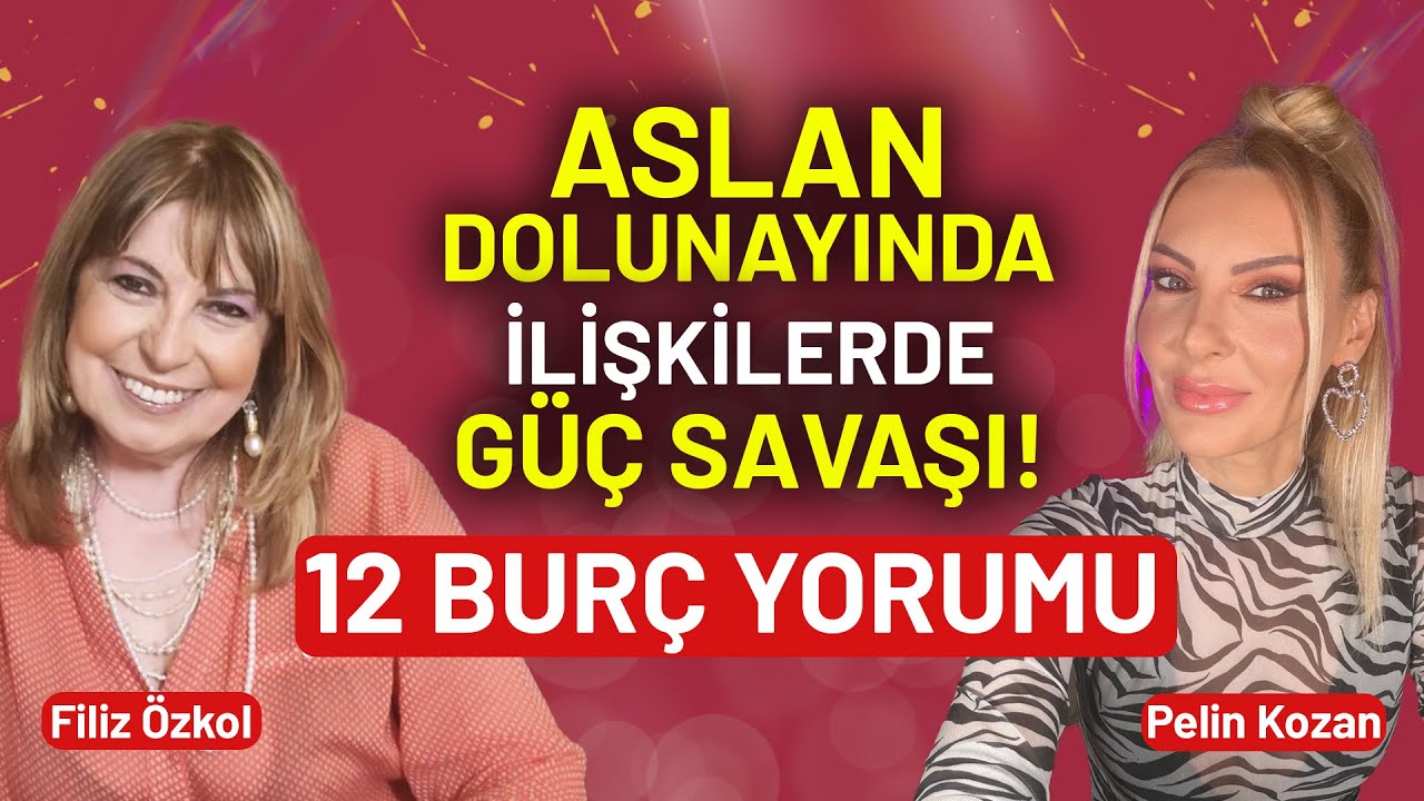 #CANLI Aslan Dolunayında İlişkilerde Güç Savaşı! 12 Burç Yorumu | Filiz Özkol