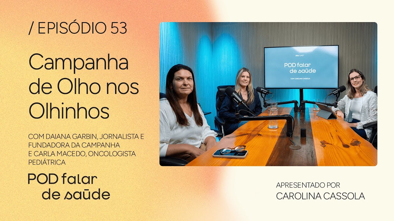 #053 C&acirc;ncer nos olhos: preven&ccedil;&atilde;o na primeira inf&acirc;ncia salva vidas